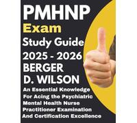 PMHNP exam Study Guide: An Essential Knowledge for Acing the Psychiatric Mental Health Nurse Practitioner Examination and Certification Excellence