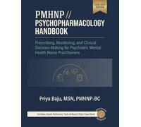 PMHNP PSYCHOPHARMACOLOGY HANDBOOK: Prescribing, Monitoring, and Clinical Decision-Making for Psychiatric Mental Health Nurse Practitioners