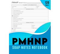 PMHNP SOAP Notes Notebook: A SOAP Notes for PMHNP students, nurses, and mental health professionals to simplify SOAP note documentation.