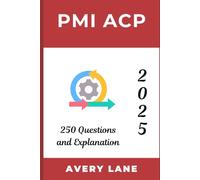 PMI - ACP: 250+ Questions and Explanation