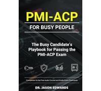 PMI-ACP For Busy People: The Busy Candidate’s Playbook for Passing the PMI-ACP Exam (Bare Metal Cyber Study Guides)