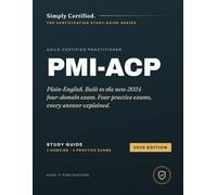 PMI-ACP: Simply Certified Study Guide
