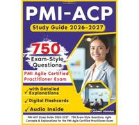 PMI-ACP Study Guide 2026-2027: 750 Exam-Style Questions, Agile Concepts & Explanations for the PMI Agile Certified Practitioner Exam