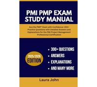 PMI PMP EXAM STUDY MANUAL (PROJECT MANAGEMENT): Ace the PMP® Exam with Confidence: 300+ Practice Questions with Detailed Answers and Explanations for the PMI Project Management Professional