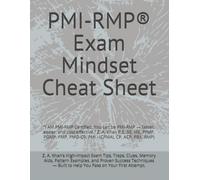 PMI-RMP® Exam Mindset Cheat Sheet: “I AM PMI-RMP Certified. You can be PMI-RMP - faster, easier, and cost-effective.” Z. A. Khan P.E, BE, ME, PFMP, ... CP, ACP, PBA, RMP) (PMI-RMP Exam Prep)