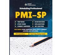 PMI-SP Exam Test Prep 2025: Complete Study Guide with 272 Practice Questions: Master the PMI Scheduling Professional (PMI-SP) Exam with Practice-Based Strategies and Domain-Focused Question Sets