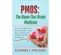 PMOS: The Name That Broke Medicine: The 14-Year Battle to Rename PCOS - And Why It Matters for Women's Health Everywhere