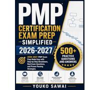 PMP CERTIFICATION EXAM PREP SIMPLIFIED 2026-2027: 2026-2027 PMP Exam Prep Made Easy with Step-by-Step Breakdown, Real Exam Questions, and Proven Passing Strategies