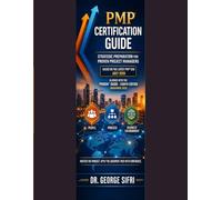 PMP® CERTIFICATION GUIDE: Strategic Mock Questions, Decision Logic, and Exam Mastery