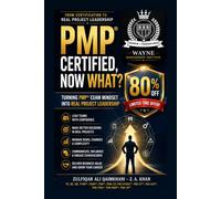 PMP® Certified, Now What?: A practical career and workplace implementation guide for PMP® certification holders, project managers, team leads, PMO ... Product Owners. (PMP Exam Prep Simplified)
