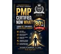 PMP® Certified, Now What?: A practical career and workplace implementation guide for PMP® certification holders, project managers, team leads, PMO ... Product Owners. (PMP Exam Prep Simplified)