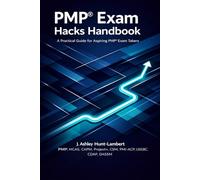 PMP® Exam Hacks Handbook: A Practical Guide for Aspiring PMP® Takers