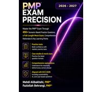 PMP® Exam Precision: 450+ Scenario-Based Practice Questions, Case Studies, a Full-Length Mock Exam, Comprehensive Rationales & Key Learning Points. Aligned with the 2026 ECO.