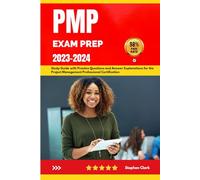 PMP Exam Prep 2023-2024: Study Guide with Practice Questions and Answer Explanations for the Project Management Professional Certification