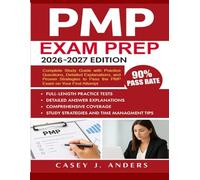 PMP Exam Prep 2026-2027: Complete Study Guide with Practice Questions, Detailed Explanations, and Proven Strategies to Pass the PMP Exam on Your First Attempt