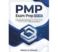 PMP Exam Prep 2026-2027: Project Management Professional Certification Review: A Comprehensive Study Guide with Strategy-Focused Practice Questions for Step-by-Step Mastery