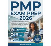 PMP EXAM PREP 2026: Comprehensive PMBOK Study Guide Eighth Edition with Over 2,500 Practice Questions, 500 Flashcards and Detailed Answer Explanations