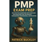 PMP Exam Prep: 500 Practice Questions with Detailed Explanations for the Project Management Professional Certification
