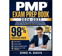 PMP Exam Prep Book 2026-2027: Master the People, Process, and Business Environment Domains, Predictive-Agile-Hybrid Approaches, Value-Driven Decision ... 600 Practice Questions and Full Explanations