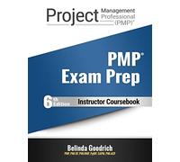 PMP Exam Prep Instructor Coursebook: For PMBOK Guide, 6th Edition