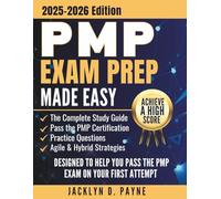 PMP Exam Prep Made Easy: The Complete Study Guide to Help You Pass the PMP Certification with Practice Questions, Agile & Hybrid Strategies