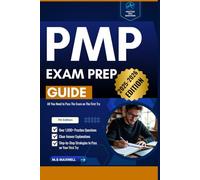 PMP Exam Prep: Over 1,000+ Practice Questions, Clear Answer Explanations and Step-by-Step Strategies to Pass on Your First Try