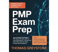 PMP Exam Prep: Your Complete Roadmap to PMP Exam Success, Built on Clear Explanations, Practical Q&A, and All the Tools You Need to Pass with Confidence
