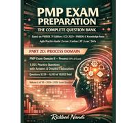 PMP EXAM PREPARATION - THE COMPLETE QUESTION BANK: PART 2D: PROCESS DOMAIN