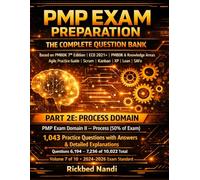 PMP EXAM PREPARATION - THE COMPLETE QUESTION BANK: PART 2E - PROCESS DOMAIN