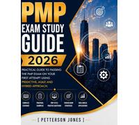 PMP EXAM STUDY GUIDE 2026: Practical Guide to passing the PMP Exam on your first attempt using predictive, agile and hybrid approach