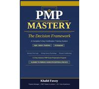 PMP Mastery : The Decision Framework: A Complete 5-Day Certification Training System