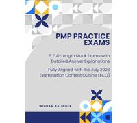 PMP Practice Exams 2026 - 5 Full-Length Mock Exams with Detailed Answer Explanations: Aligned with the July 2026 Examination Content Outline | Predictive, Agile & Hybrid