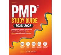PMP® Study Guide 2026-2027: Complete Review of PMBOK® Guide Principles, Process Groups, Predictive, Agile, and Hybrid Project Management with 500 Practice Questions and Detailed Answer Explanations