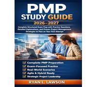 PMP Study Guide 2026-2027: Complete Structured Exam Prep with Practice Questions, Detailed Explanations, and Proven Project Management Strategies to pass on your first Attempt