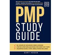 PMP Study Guide: The Complete & Up-to-Date Test Prep with 50H Video Training - Unlimited Topic-Based & Full Exam Simulations, Plus Step-by-Step Explanations to Help You Ace the PMP