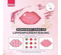 PMU | Permanent Make-up Lippenpigmentierung: Von Lip Blush bis Aquarell Techniken, Tiefe und Präzision: 2