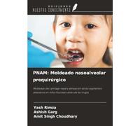 PNAM: Moldeado nasoalveolar prequirúrgico: Moldeado del cartílago nasal y alineación de los segmentos alveolares en niños fisurados antes de la cirugía