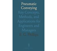 Pneumatic Conveying: Key Concepts, Methods, and Applications for Engineers and Managers