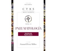 Pneumatología: Doctrina del Espíritu Santo (4) (Colección teología bíblica y sistemática)