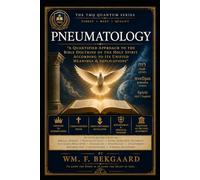 Pneumatology: A Quantified Approach to the Bible Doctrine of the Holy Spirit according to its Unified Unified Meanings & Implications