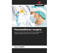 Pneumothorax surgery: History, current data, and outlook, advantages and disadvantages according to the routes used