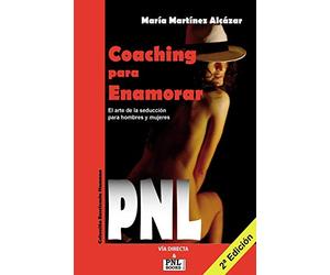 Pnl, coaching para enamorar: El arte de la seducción para hombres y mujeres: 1