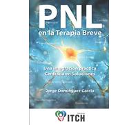 PNL en la Terapia Breve: Una Integración práctica Centrada en Soluciones