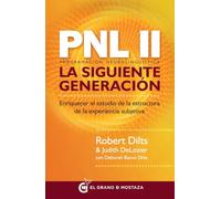 PNL II, la siguiente generación: Enriquecer el estudio de la estructura de la experiencia subjetiva (SIN COLECCION)