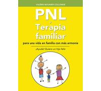 Pnl Y Terapia Familiar Para Una Vida En Familia Con Mas Armonia