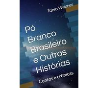 Pó Branco Brasileiro e Outras Histórias: Contos e crônicas