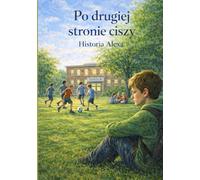 Po drugiej stronie ciszy: Historia Alexa