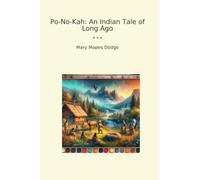 Po-No-Kah: An Indian Tale of Long Ago (Classic Books)