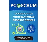 PO@SCRUM - Workbook for Certification as Product Owner 1: 240 Pages of Exam Questions, Solutions and Bonus Material for Certification with Scrum.org (Certification Workbooks)