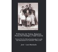 Población de Tejina, Bajamar, Punta del Hidalgo y Valle Guerra: Tomo II de los libros bautismales 3 y 4 de San Bartolomé en Tenerife. 1739 a 1787
